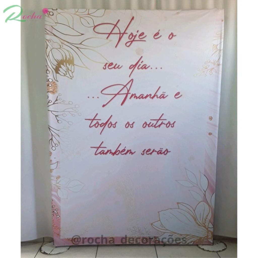 Hoje É Seu Dia... (Painel + Estrutura) - Rocha Decorações
