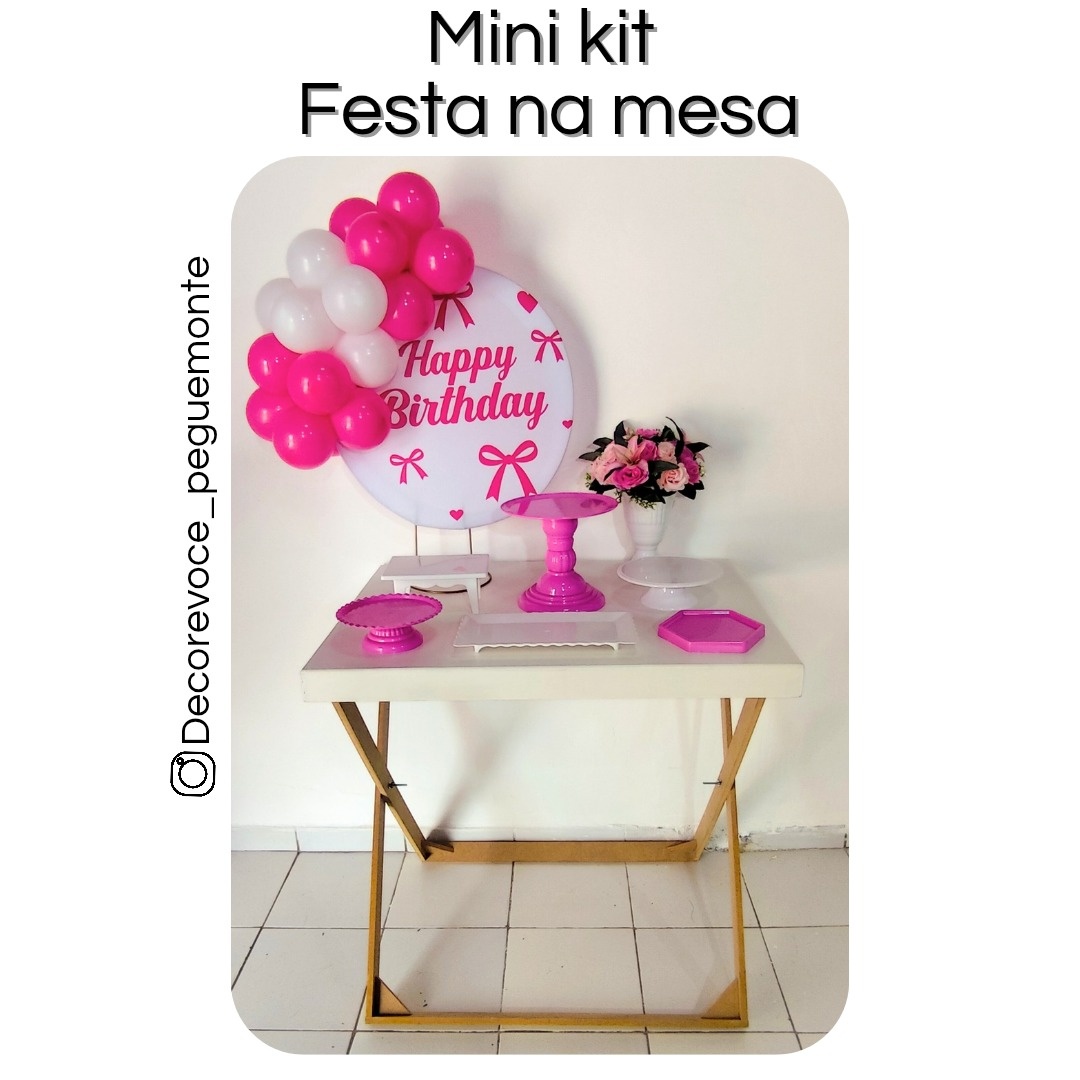 Kit Mesa Happy Rosa Laço + Mesa  - Decore Você Pegue & Monte