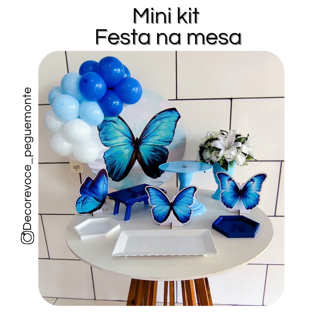 Kit Mesa Adulto Borboleta Azul  - Decore Você Pegue & Monte