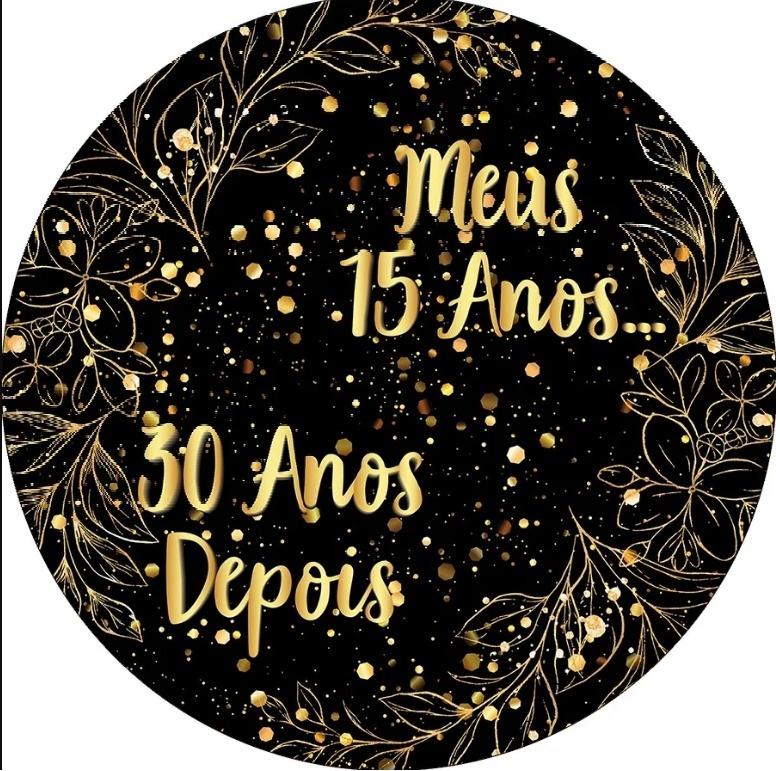 de Repente 15 Anos 30 Anos Depois Floral Dourado Painel Redondo 150Cm - FOCUSEVENTOSJATAI